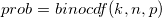 prob = binocdf(k, n, p)