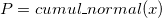 P = cumul\_normal(x)