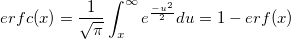 erfc(x)=\frac 1{\sqrt{\pi }}\int_x^\infty e^{\frac{-u^2}2}du=1-{erf(x)}