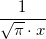 \frac 1{\sqrt{\pi }\cdot x}