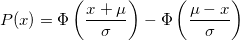 \begin{matrix}P(x) =  \Phi \left( \frac{x + \mu}{\sigma} \right) - \Phi \left( \frac{\mu - x}{\sigma} \right)\end{matrix}