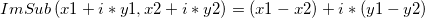 ImSub \left( x1+i*y1, x2+i*y2 \right )=(x1-x2)+i*(y1-y2)