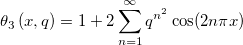 \theta _3\left( x,q\right) =1+2\sum_{n=1}^\infty q^{n^2}\cos (2n\pi x)