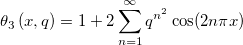 \theta _3\left( x,q\right) =1+2\sum_{n=1}^\infty q^{n^2}\cos (2n\pi x)