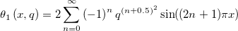 \theta _1\left( x,q\right) =2\sum_{n=0}^\infty \left( -1\right)^nq^{(n+0.5)^2}\sin((2n+1)\pi x)