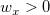w_x > 0 