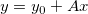 y=y_{0}+Ax