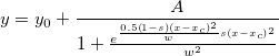 y=y_0+\frac A{1+\frac{e^{\frac{0,5\left( 1-s\right) \left( x-x_c\right) ^2}ws\left( x-x_c\right) ^2}}{w^2}} y=y_0+\frac A{1+\frac{e^{\frac{0,5\left( 1-s\right) \left( x-x_c\right) ^2}ws\left( x-x_c\right) ^2}}{w^2}}