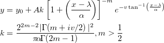 \begin{aligned}&y=y_0+Ak\left[1+\left(\frac{x-\lambda\!}{\alpha\!}\right)\right]^{-m}e^{-v\tan^{-1}\left(\frac{x-\lambda\!}{\alpha\!}\right) } \\
&k=\frac{2^{2m-2}|\Gamma\!\left(m+iv/2\right)|^2}{\pi\!\alpha\!\Gamma\!\left(2m-1\right)}, m>\frac{1}{2}\end{aligned}
