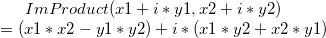 ImProduct(x1+i*y1, x2+i*y2)\\=(x1*x2-y1*y2)+i*(x1*y2+x2*y1)