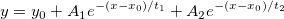 y = y_0 + A_1e^{-(x-x_0)/t_1} + A_2e^{-(x-x_0)/t_2}