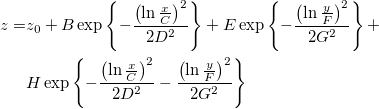 \begin{aligned}z=&z_0+B\exp \left\{ -\frac{\left( \ln \frac xC\right) ^2}{2D^2}\right\} +E\exp \left\{ -\frac{\left( \ln \frac yF\right) ^2}{2G^2}\right\}+\\ &H\exp \left\{ -\frac{\left( \ln \frac xC\right) ^2}{2D^2}-\frac{\left( \ln \frac yF\right)^2 }{2G^2}\right\}\end{aligned} \begin{aligned}z=&z_0+B\exp \left\{ -\frac{\left( \ln \frac xC\right) ^2}{2D^2}\right\} +E\exp \left\{ -\frac{\left( \ln \frac yF\right) ^2}{2G^2}\right\}+\\ &H\exp \left\{ -\frac{\left( \ln \frac xC\right) ^2}{2D^2}-\frac{\left( \ln \frac yF\right)^2 }{2G^2}\right\}\end{aligned}