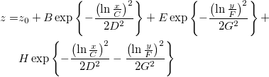 \begin{aligned}z=&z_0+B\exp \left\{ -\frac{\left( \ln \frac xC\right) ^2}{2D^2}\right\} +E\exp \left\{ -\frac{\left( \ln \frac yF\right) ^2}{2G^2}\right\}+\\
&H\exp \left\{ -\frac{\left( \ln \frac xC\right) ^2}{2D^2}-\frac{\left( \ln \frac yF\right)^2 }{2G^2}\right\}\end{aligned}