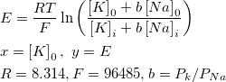\begin{aligned}&E=\frac{RT}F\ln \left( \frac{\left[ K\right] _0+b\left[ Na\right] _0}{\left[ K\right] _i+b\left[ Na\right] _i}\right)\\
&x=\left[ K\right] _0,~ y=E\\
&R=8.314,F=96485,b=P_k/P_{Na}\end{aligned}