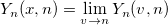 Y_n(x,n)=\lim_{v \rightarrow n} Y_n(v, n) Y_n(x,n)=\lim_{v \rightarrow n} Y_n(v, n)