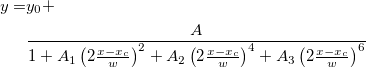 \begin{aligned}y=&y_0+\\ &\frac A{1+A_1\left( 2\frac{x-x_c}w\right) ^2+A_2\left( 2\frac{x-x_c}w\right) ^4+A_3\left( 2\frac{x-x_c}w\right) ^6}\end{aligned} \begin{aligned}y=&y_0+\\ &\frac A{1+A_1\left( 2\frac{x-x_c}w\right) ^2+A_2\left( 2\frac{x-x_c}w\right) ^4+A_3\left( 2\frac{x-x_c}w\right) ^6}\end{aligned}