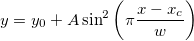 y=y_0+A\sin ^2\left( \pi \frac{x-x_c}w\right) y=y_0+A\sin ^2\left( \pi \frac{x-x_c}w\right)