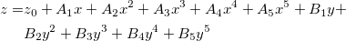 \begin{aligned}z=&z_0+A_1x+A_2x^2+A_3x^3+A_4x^4+A_5x^5+B_1y+\\
&B_2y^2+B_3y^3+B_4y^4+B_5y^5\end{aligned}