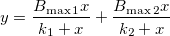  y=\frac{B_{\max 1}x}{k_1+x}+\frac{B_{\max 2}x}{k_2+x}