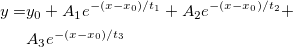 \begin{aligned}y=&y_0+A_1e^{-(x-x_0)/t_1}+A_2e^{-(x-x_0)/t_2}+\\
&A_3e^{-(x-x_0)/t_3}\end{aligned}