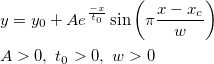 \begin{aligned}&y=y_0+Ae^{\frac{-x}{t_0}}\sin \left( \pi \frac{x-x_c}w\right) \\ &A>0,~ t_0>0,~ w>0\end{aligned} \begin{aligned}&y=y_0+Ae^{\frac{-x}{t_0}}\sin \left( \pi \frac{x-x_c}w\right) \\ &A>0,~ t_0>0,~ w>0\end{aligned}