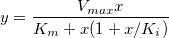 y=\frac{V_{max}x}{K_m+x(1+x/K_i)}