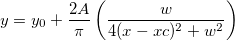 y = y_0 + \frac{2A}{\pi}\left (\frac{w}{4(x-xc)^2 + w^2}\right)