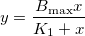 y=\frac{B_{\max }x}{K_1+x}