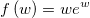 f\left ( w \right )=we^{w}