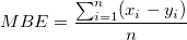 MBE = \frac{\sum_{i=1}^{n} (x_i-y_i)}{n}
