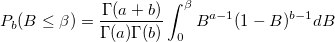  P_b(B\leq \beta )=\frac{\Gamma (a+b)}{\Gamma (a)\Gamma (b)}\int_0^\beta B^{a-1}(1-B)^{b-1}dB