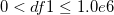 0<df1\leq 1.0e6