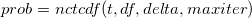 prob = nctcdf( t, df, delta, maxiter)