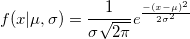 f(x|\mu ,\sigma )=\frac 1{\sigma \sqrt{2\pi }}e^{\frac{-(x-\mu )^2}{2\sigma ^2}}