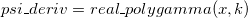 psi\_deriv =real\_polygamma(x,k)