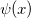 \psi (x)