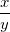 \frac{x}{y}