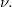 \nu . 