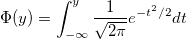 \Phi (y)=\int_{-\infty }^y\frac 1{\sqrt{2\pi }}e^{-t^2/2}dt