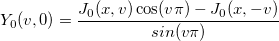 Y_0(v,0)=\frac{J_{0}(x,v)\cos(v\pi)-J_{0}(x,-v)}{sin(v\pi)}