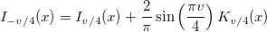 I_{-v/4}(x)=I_{v/4}(x)+\frac{2}{\pi}\sin\left(\frac{\pi v}{4}\right)K_{v/4}(x)
