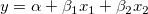 y = \alpha + \beta_1x_1 + \beta_2x_2