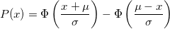 \begin{matrix}P(x) = \Phi \left( \frac{x + \mu}{\sigma} \right) - \Phi \left( \frac{\mu - x}{\sigma} \right)\end{matrix}