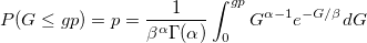 P(G\leq gp)=p=\frac 1{\beta ^\alpha \Gamma (\alpha )}\int_0^{gp}G^{\alpha -1}e^{-G/\beta }dG