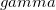 gamma