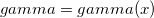 gamma = gamma(x)