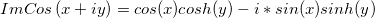 ImCos \left (x+iy \right ) = cos(x)cosh(y)-i*sin(x)sinh(y)