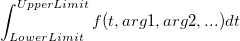 \int_{LowerLimit}^{UpperLimit} f(t, arg1, arg2, ...)dt