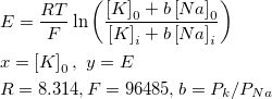 \begin{aligned}&E=\frac{RT}F\ln \left( \frac{\left[ K\right] _0+b\left[ Na\right] _0}{\left[ K\right] _i+b\left[ Na\right] _i}\right)\\
&x=\left[ K\right] _0,~ y=E\\
&R=8.314,F=96485,b=P_k/P_{Na}\end{aligned}
