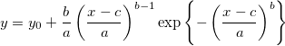  y=y_0+\frac ba\left( \frac{x-c}a\right) ^{b-1}\exp \left\{-\left( \frac{x-c}a\right) ^b\right\}
